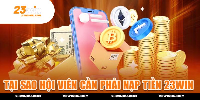 Chăm chỉ nạp tiền tài khoản để nhận được nhiều ưu đãi khủng